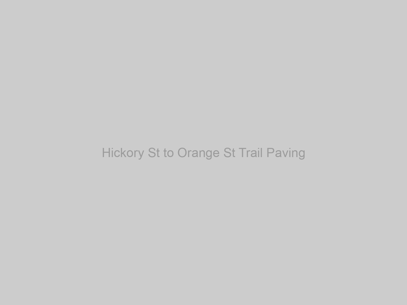 Hickory St to Orange St Trail Paving